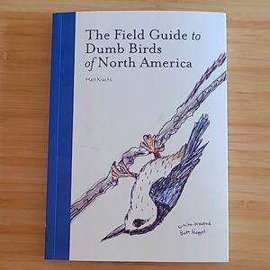 The Field Guide to Dumb Birds of North America